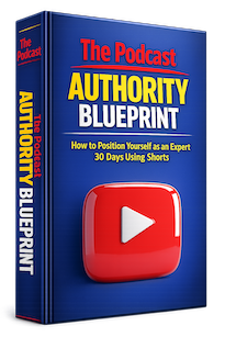 The Podcast Authority Blueprint